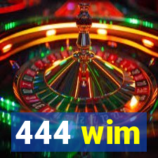 444 wim